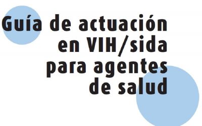 Guía de actuación en VIH/SIDA para agentes de salud