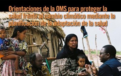 Orientaciones de la OMS para proteger la salud frente al cambio climático mediante la planificación de la adaptación de la salud