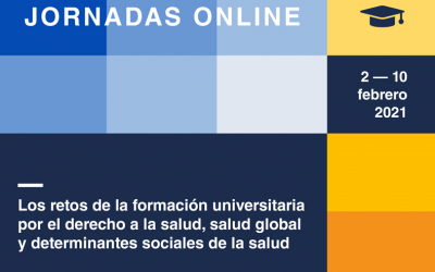 Jornadas de educación y salud: Los retos de la formación universitarias en derecho a la salud, salud global y determinantes sociales de la salud